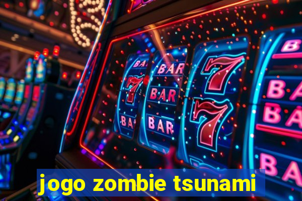 jogo zombie tsunami